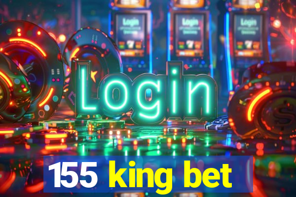 155 king bet